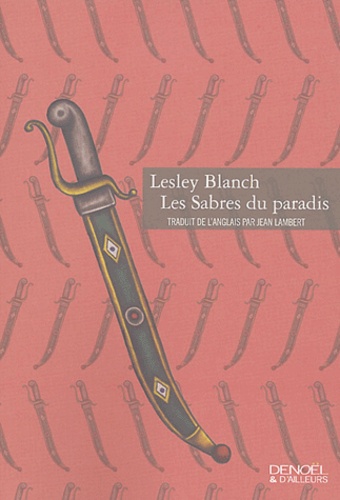 Lesley Blanch - Les sabres du paradis.