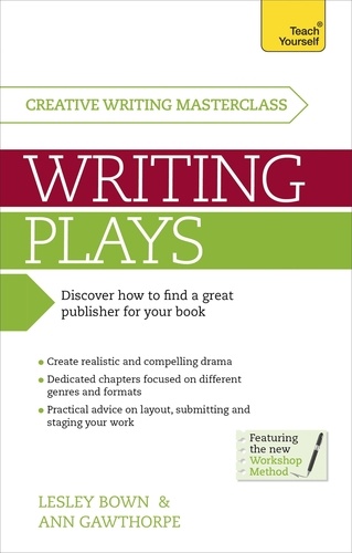 Masterclass: Writing Plays. How to create realistic and compelling drama and get your work performed