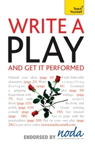 Lesley Bown et Lesley Hudswell - Write A Play And Get It Performed: Teach Yourself.