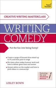 Lesley Bown et Lesley Hudswell - Writing Comedy - How to use funny plots and characters, wordplay and humour in your creative writing.