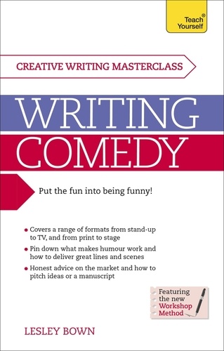 Writing Comedy. How to use funny plots and characters, wordplay and humour in your creative writing