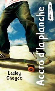 Lesley Choyce - Accro d'la planche - (Skate Freak).