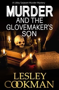 Lesley Cookman - Murder and the Glovemaker's Son - A Libby Sarjeant Murder Mystery.