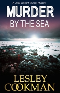 Lesley Cookman - Murder by the Sea - A Libby Sarjeant Murder Mystery.