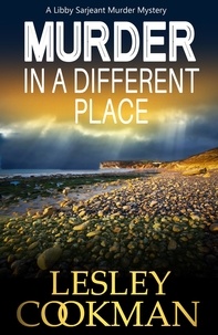 Lesley Cookman - Murder in a Different Place - A Libby Sarjeant Murder Mystery.