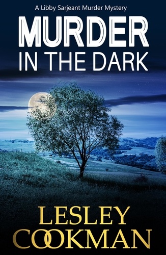 Murder in the Dark. A Libby Sarjeant Murder Mystery