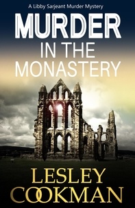 Lesley Cookman - Murder in the Monastery - A Libby Sarjeant Murder Mystery.