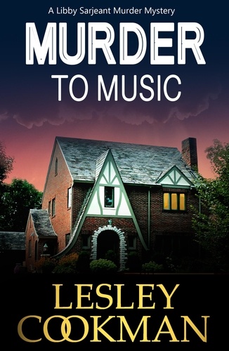 Murder to Music. A Libby Sarjeant Murder Mystery
