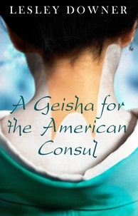 Lesley Downer - A Geisha for the American Consul (a short story).