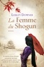 Lesley Downer - La femme du Shogun.