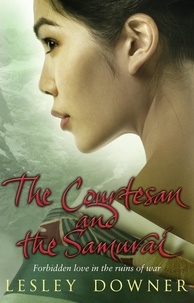 Lesley Downer - The Courtesan and the Samurai - The Shogun Quartet, Book 3.