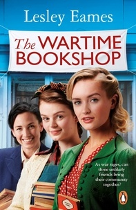 Lesley Eames - The Wartime Bookshop - The first in a heart-warming WWII saga series about community and friendship, from the bestselling author.