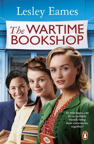 Lesley Eames - The Wartime Bookshop - The first in a heart-warming WWII saga series about community and friendship, from the bestselling author.