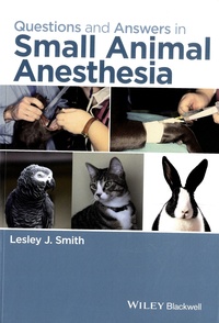 Lesley J. Smith - Questions and Answers in Small Animal Anesthesia.
