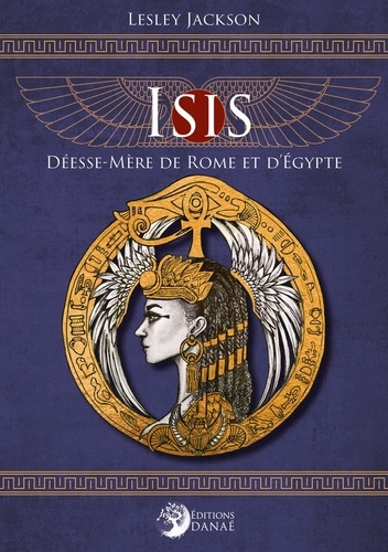 Isis. Déesse-Mère de Rome et d'Egypte
