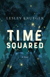 Lesley Krueger - Time Squared - A Novel.