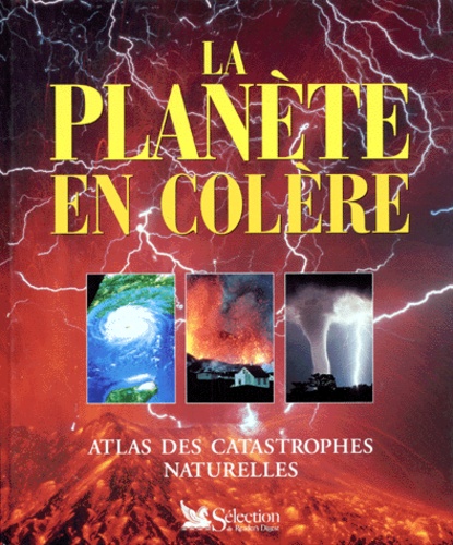 Lesley Newson - La Planete En Colere. Atlas Des Catastrophes Naturelles.