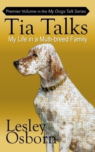  Lesley Osborn - Tia Talks - My Dogs Talk, #1.