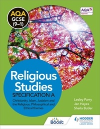Lesley Parry et Jan Hayes - AQA GCSE (9-1) Religious Studies Specification A Christianity, Islam, Judaism and the Religious, Philosophical and Ethical Themes.