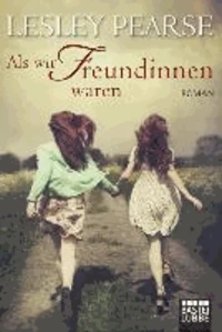 Als wir Freundinnen waren