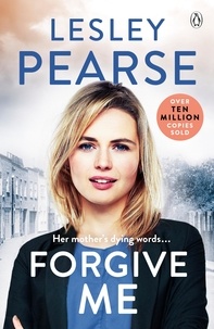 Lesley Pearse - Forgive Me - One mother's hidden past. Her daughter's life changed forever . . ..