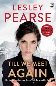 Lesley Pearse - Till We Meet Again - The unputdownable novel from the Sunday Times bestselling author of Liar.