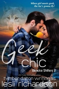  Lesli Richardson et  Tymber Dalton - Geek Chic - Bleacke Shifters, #2.