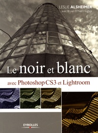 Leslie Alsheimer - Le noir et blanc avec Photoshop CS3 et Lightroom.