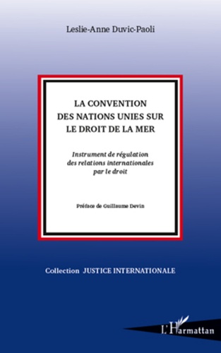 La Convention des Nations Unies sur le droit de la mer. Instrument de régulation des relations internationales par le droit