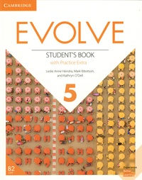 Leslie Anne Hendra et Mark Ibbotson - Evolve 5 B2 - Student's Book with Practice Extra.