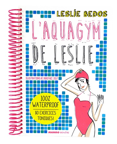 Leslie Bedos - L'aquagym de Leslie - 100% waterproof, 80 exercices toniques !.