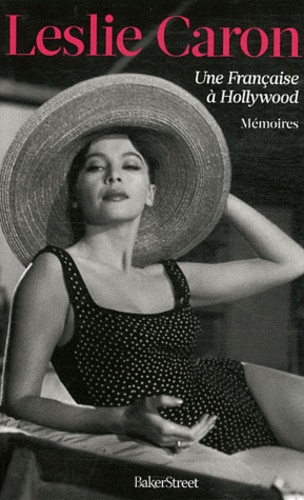 Leslie Caron - Une Française à Hollywood.