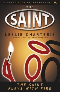 Leslie Charteris - The Saint Plays with Fire.