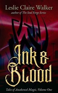  Leslie Claire Walker - Ink &amp; Blood - Tales of Awakened Magic, #1.