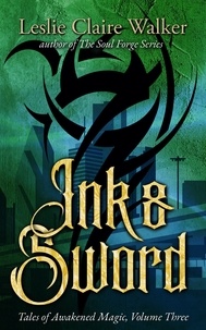 Leslie Claire Walker - Ink &amp; Sword - Tales of Awakened Magic, #3.