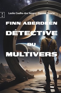 Leslie Coelho dos Neves et Damien Duarte - Finn Aberdeen, détective du multivers.