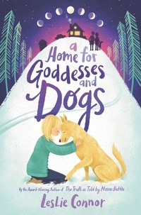 Leslie Connor - A Home for Goddesses and Dogs.