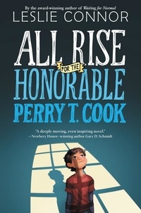 Leslie Connor - All Rise for the Honorable Perry T. Cook.