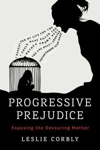 Progressive Prejudice: Exposing the Devouring Mother