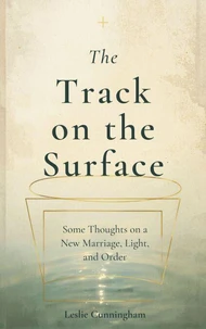 The Track on the Surface: Some Thoughts on a New Marriage, Light, and Order
