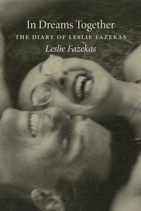 Leslie Fazekas - In Dreams Together - The Diary of Leslie Fazekas.