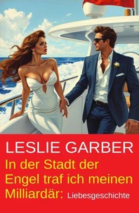 In der Stadt der Engel traf ich meinen Milliardär: Liebesgeschichte