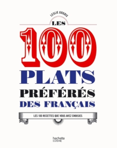 Leslie Gogois - Les 100 plats pérférés des français.