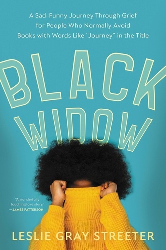 Black Widow. A Sad-Funny Journey Through Grief for People Who Normally Avoid Books with Words Like "Journey" in the Title