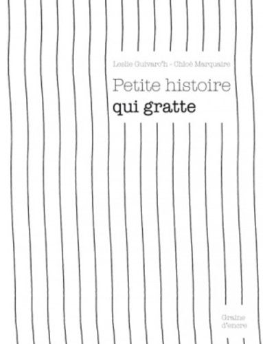 Leslie Guivarc'h et Chloé Marquaire - Petite histoire qui gratte.