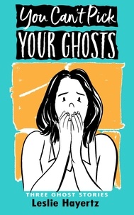  Leslie Hayertz - You Can’t Pick Your Ghosts.