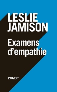 Leslie Jamison - Examens d'empathie.