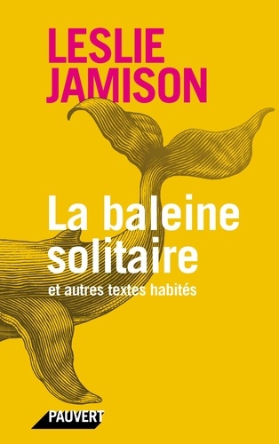 La baleine solitaire et autres textes habités