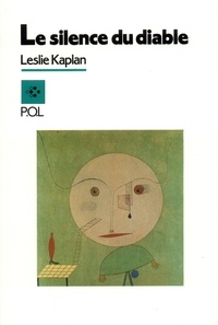 Leslie Kaplan - Le Silence du diable.