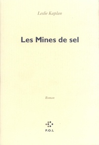 Leslie Kaplan - Les mines de sel.